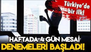 Türkiye'de bir ilk: Haftada 4 gün mesaiye geçiliyor!