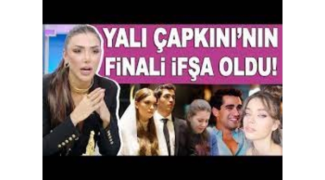 Yalı Çapkını dizisinin finali ifşa oldu!
