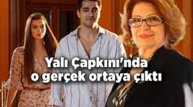 Yalı Çapkını gerçeği ortaya çıktı! 