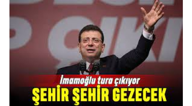 15'ten Fazla Şehir Gezecek: İmamoğlu Anadolu Turuna Çıkıyor