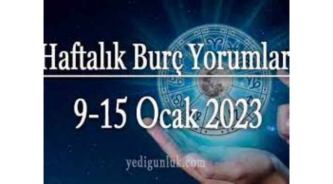 9 – 15 Ocak 2023 haftalık burç yorumları