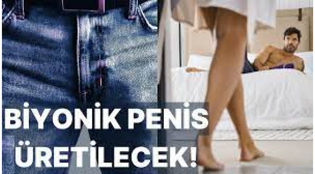 Bilim İnsanları İktidarsızlığa Yardımcı Olacak "Biyonik Penis" Geliştirdi!