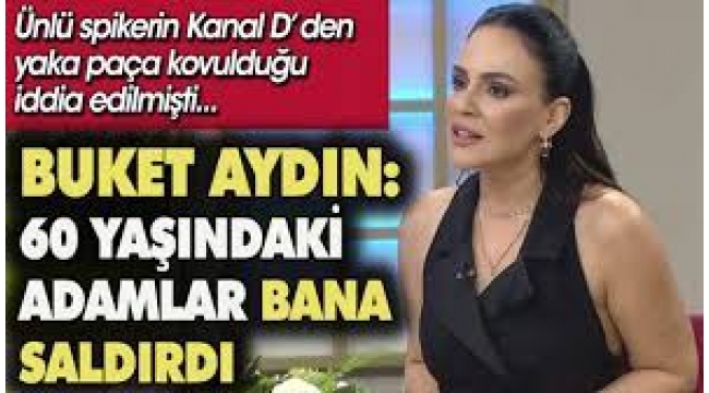 Buket Aydın'dan Kanal D itirafı:
