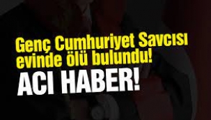 Cumhuriyet savcısı evinde ölü bulundu