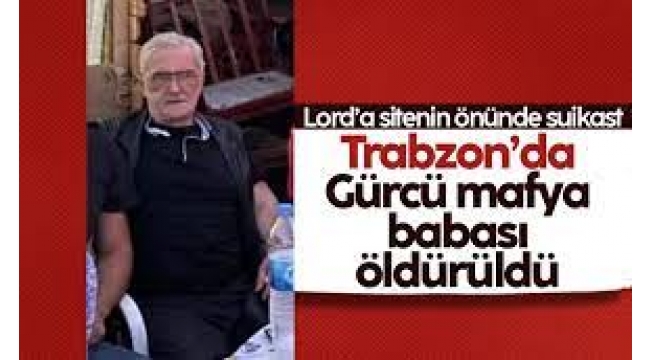 Gürcü çete lideri Trabzon'da öldürüldü!