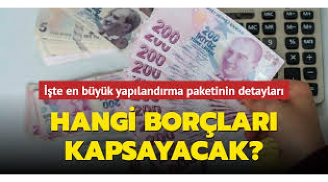 Hangi borçlar yapılandırma kapsamında