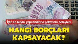 Hangi borçlar yapılandırma kapsamında