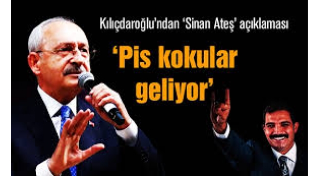 Kemal Kılıçdaroğlu,Sinan Ateş cinayeti hakkında her şeyı biliyoruz