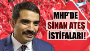 MHP'de Sinan Ateş istifaları