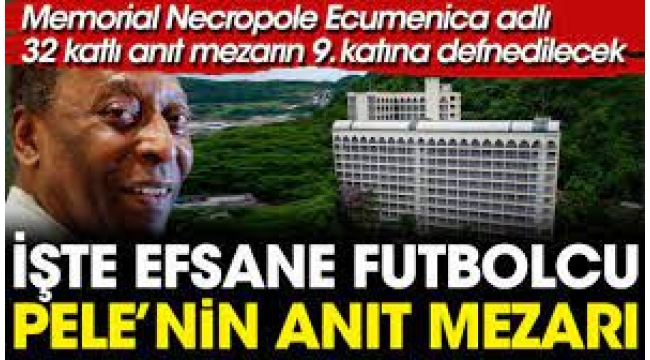 Pele'nin 9. kattaki mezarının sırrı