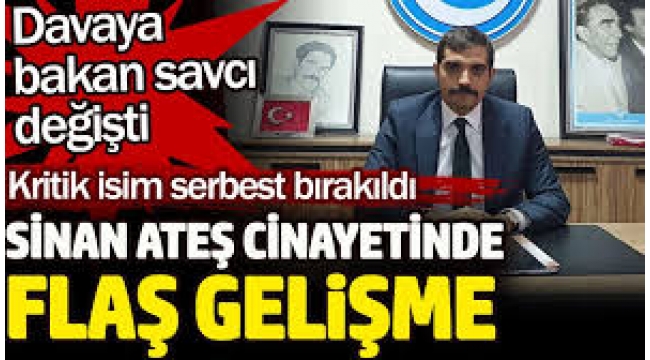 Sinan Ateş cinayeti soruşturmasında neler oluyor