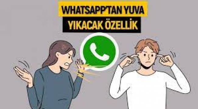 WhatsApp'a gelen bu özellik çok yuva yıkar