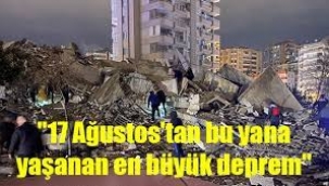  17 Ağustos'tan bu yana yaşadığımız en büyük deprem