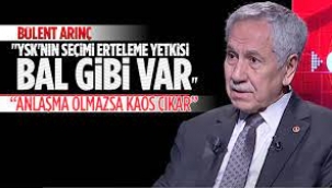 Bülent Arınç: 'YSK'nin seçimi erteleme yetkisi bal gibi var'