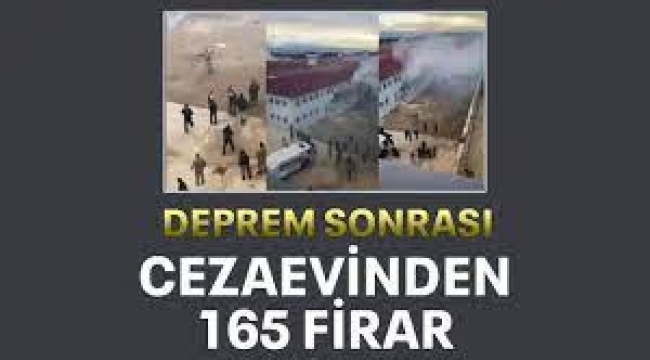 Deprem sonrası cezaevinden 165 firar