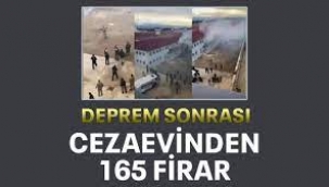 Deprem sonrası cezaevinden 165 firar