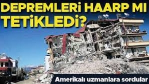 Depremleri HAARP mı tetikledi: Amerikalı uzmanlara sordular