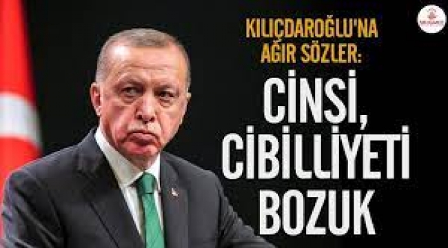 Erdoğan'dan Kılıçdaroğlu'na ağır hakaret
