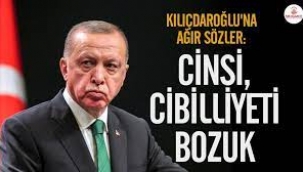 Erdoğan'dan Kılıçdaroğlu'na ağır hakaret