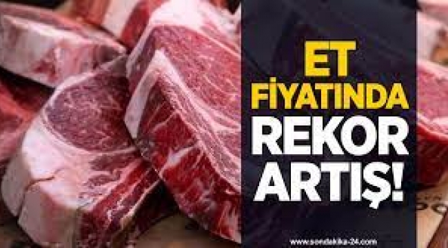 Et fiyatlarında rekor artış