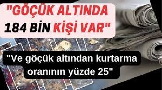 'Göçük Altında 184 Bin Kişi Var'