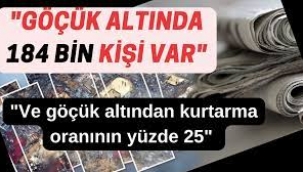 'Göçük Altında 184 Bin Kişi Var'