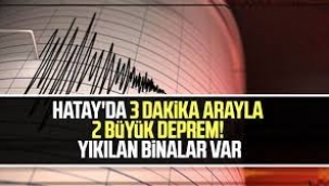  Hatay'da 3 dakika arayla iki şiddetli deprem! 6.4 ve 5.8... 