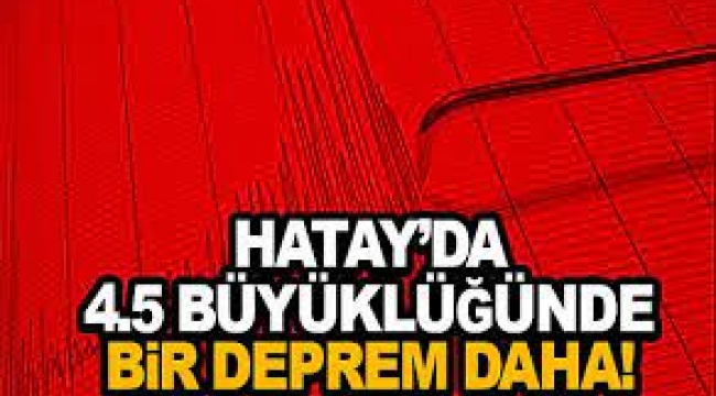 Hatay Samandağ'da 4.5 büyüklüğünde deprem