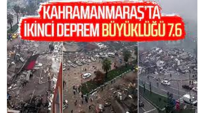 Kahramanmaraş merkezli 7.6 büyüklüğünde yeni deprem: 
