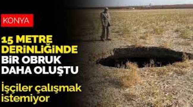 Konya'da 15 Metre Derinliğinde 'Obruk' Oluştu!