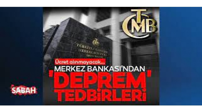 Merkez Bankası'ndan 'deprem' tedbirleri