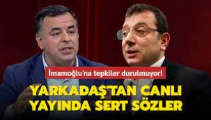 Yarkadaş'tan İmamoğlu'na Sert Sözler!