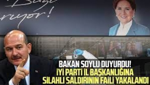 Bakan Soylu: İYİ Parti İl Başkanlığı saldırısı faili yakalandı