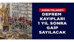 Depremde Kaybolanlar 1 Yıl Sonra Ölmüş Kabul Edilecek