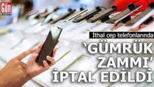 İthal Telefonlara 'Gümrük Zammı' İptal!