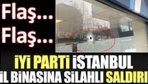 İyi Parti İstanbul İl Başkanlığı kurşunlandı