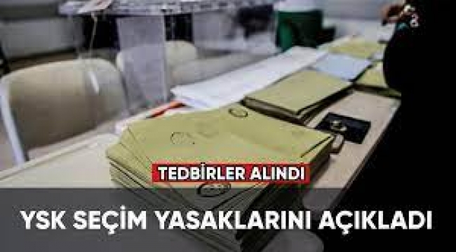 Seçim yasakları Resmi Gazete'de yayımlandı!