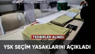 Seçim yasakları Resmi Gazete'de yayımlandı!