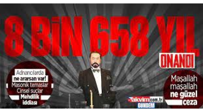 Adnan Oktar Davasında Cezalar Onandı!