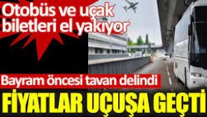 Bayram öncesi otobüs ve uçak biletlerine fahiş zam!