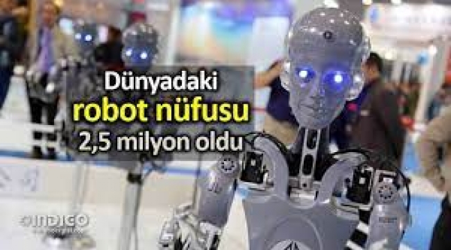 Dünyadaki robot nüfusu 2,5 milyon oldu