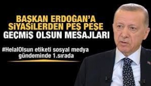 Erdogan'a Geçmiş olsun mesajları yağdı