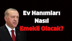 Ev Hanımları Nasıl Emekli Olacak?