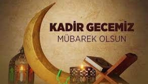 Kadir Gecesi nedir? Kadir Gecesi fazileti ve önemi hakkında bilgiler