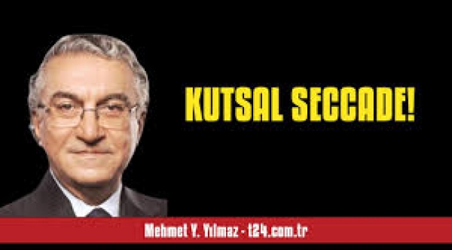 Kutsal seccade!