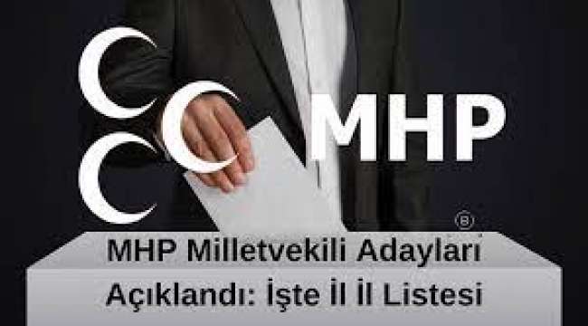MHP milletvekili aday listesi il il açıklandı.