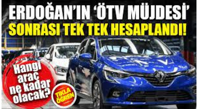 'ÖTV müjdesi' sonrası tek tek hesaplandı! 