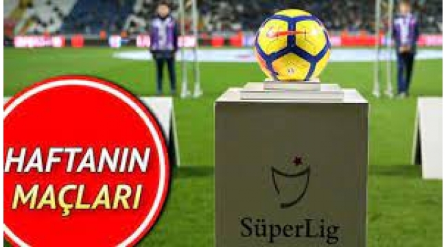 Süper Lig'de 32. hafta başlıyor; işte maç programı