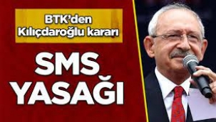 BTK'den Kılıçdaroğlu'nun SMS'leri için yasak kararı!