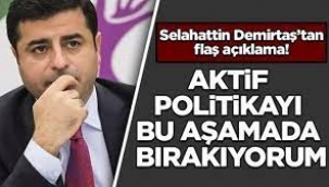 Demirtaş: Aktif politikayı bu aşamada bırakıyorum